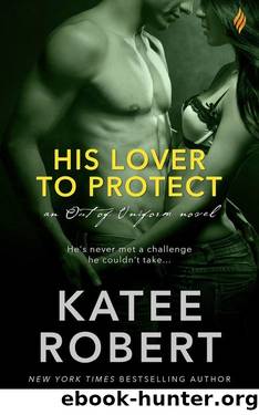 His Lover to Protect (Entangled Brazen) (Out of Uniform) by Katee Robert