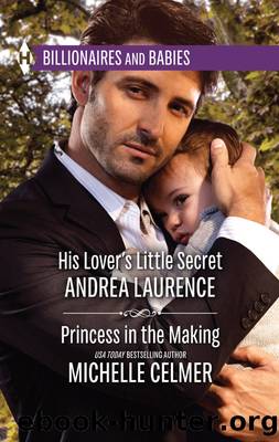 His Lover's Little Secret & Princess in the Making by Andrea Laurence