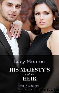 His Majesty's Hidden Heir (Princesses by Royal Decree, Book 2) by Lucy Monroe