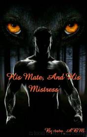 His Mate and His Mistress 1 (W) by Irtania Adrien
