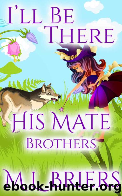 His Mate_Brother_I'll Be There_Paranormal Romantic Comedy by ML Briers