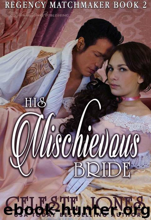 His Mischievous Bride (Regency Matchmaker Book 2) by Jones Celeste