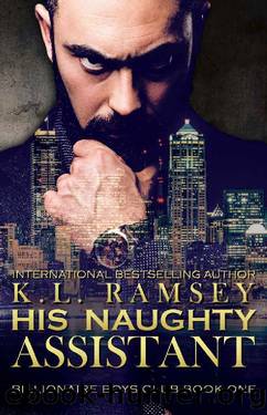 His Naughty Assistant (The Billionaire Boys Club Book 1) by K.L. Ramsey