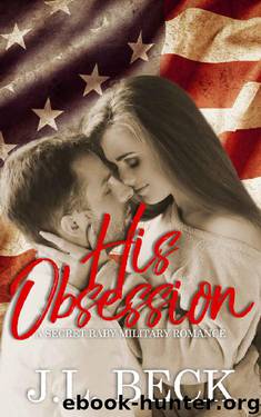 His Obsession (A Secret Baby Military Romance) by J.L. Beck