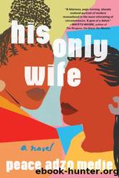 His Only Wife by Peace Adzo Medie