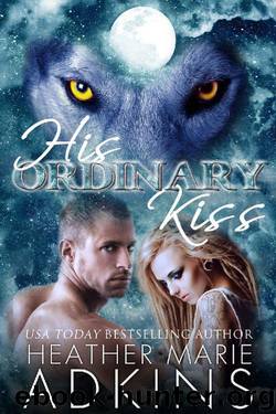 His Ordinary Kiss (His Kiss Book 2) by Heather Marie Adkins