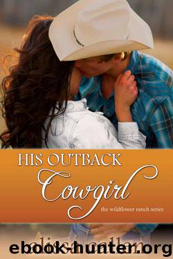 His Outback Cowgirl (Wildflower Ranch Book 4) by Callen Alissa