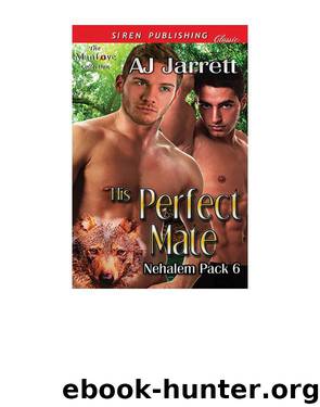 His Perfect Mate [Nehalem Pack 6] (Siren Publishing Classic ManLove) by AJ Jarrett
