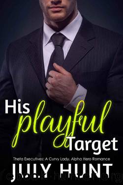 His Playful Target: A Curvy Lady, Alpha Hero Romance (Theta Executives Book 3) by July Hunt
