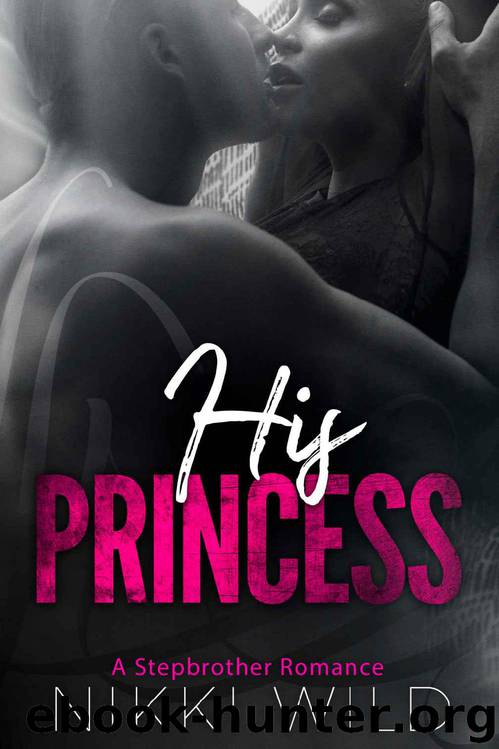 His Princess (A Stepbrother Second Chance Military Romance) by Nikki Wild