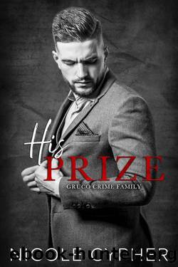 His Prize : A Mafia Romance (Gruco Crime Family) by Nicole Cypher