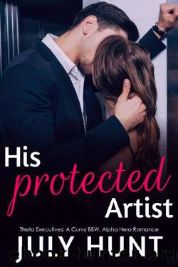 His Protected Artist: A Curvy lady, Alpha Hero Romance (Theta Executives Book 1) by July Hunt