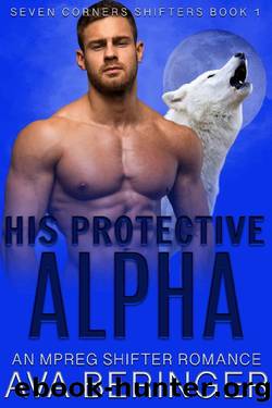 His Protective Alpha: An Mpreg Shifter Romance by Ava Beringer