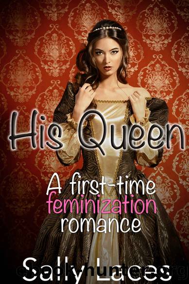 His Queen: Feminization, Crossdressing (Femnos Girls Book 1) by Laces Sally