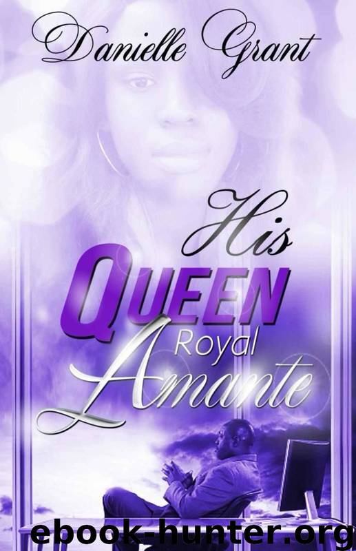 His Queen: Royal Amante by Danielle Grant