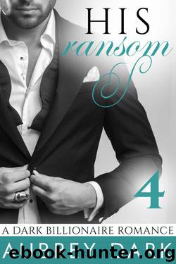 His Ransom 4 by Aubrey Dark