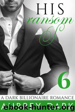 His Ransom 6 by Aubrey Dark