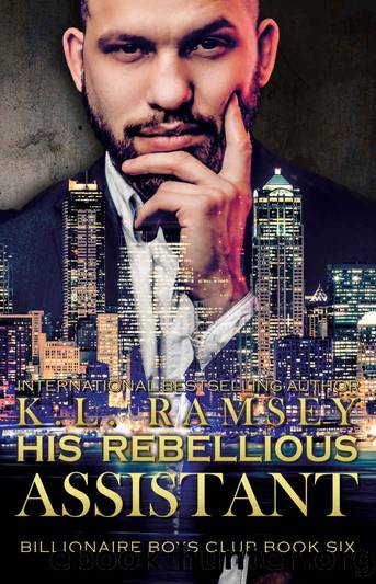 His Rebellious Assistant (The Billionaire Boys Club Book 6) by K.L. Ramsey