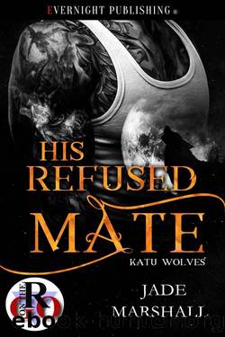 His Refused Mate (Katu Wolves Book 1) by Jade Marshall