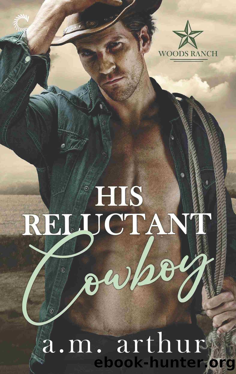 His Reluctant Cowboy--A Gay Cowboy Romance: Woods Ranch Series, Book 2 by A.M. Arthur