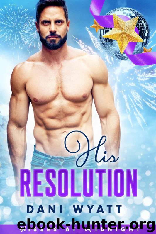 His Resolution (Kisses at Midnight Book 1) by Wyatt Dani