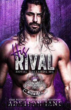 His Rival: Royal Bastards MC - Miami, FL by Addison Jane