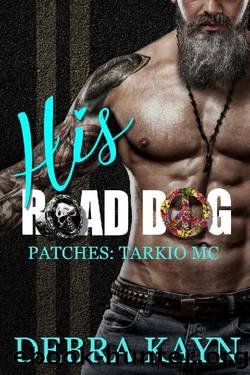 His Road Dog (Patches: Tarkio MC Book 1) by Debra Kayn