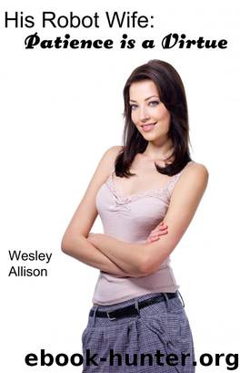 His Robot Wife: Patience is a Virtue by Allison Wesley