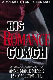 His Romance Coach (A McKnight Family Romance Book 5) by Lucy McConnell & Anne-Marie Meyer