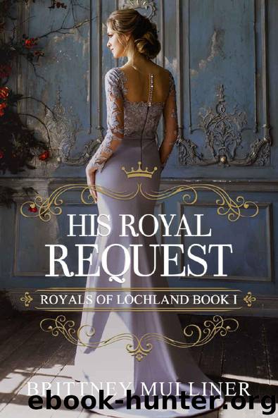 His Royal Request (Royals of Lochland Book 1) by Brittney Mulliner