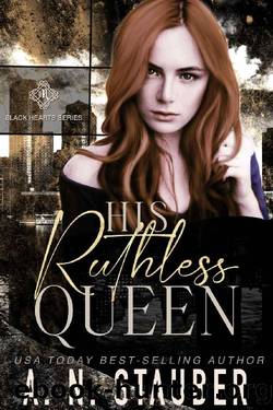 His Ruthless Queen: A Dark Mafia Romance (Black Hearts Book 2) by A.N. Stauber
