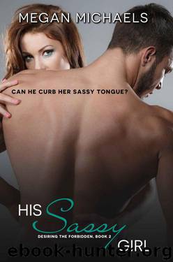 His Sassy Girl (Desiring the Forbidden Book 2) by Michaels Megan