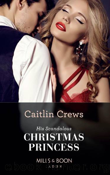 His Scandalous Christmas Princess (Mills & Boon Modern) (Royal Christmas Weddings, Book 2) by Caitlin Crews