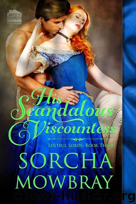 His Scandalous Viscountess (Lustful Lords Series Book 3) by Sorcha Mowbray