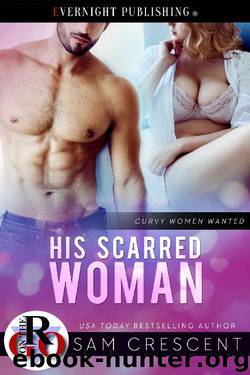 His Scarred Woman (Curvy Women Wanted Book 22) by Sam Crescent