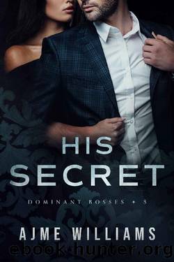 His Secret (Dominant Bosses Book 5) by Ajme Williams
