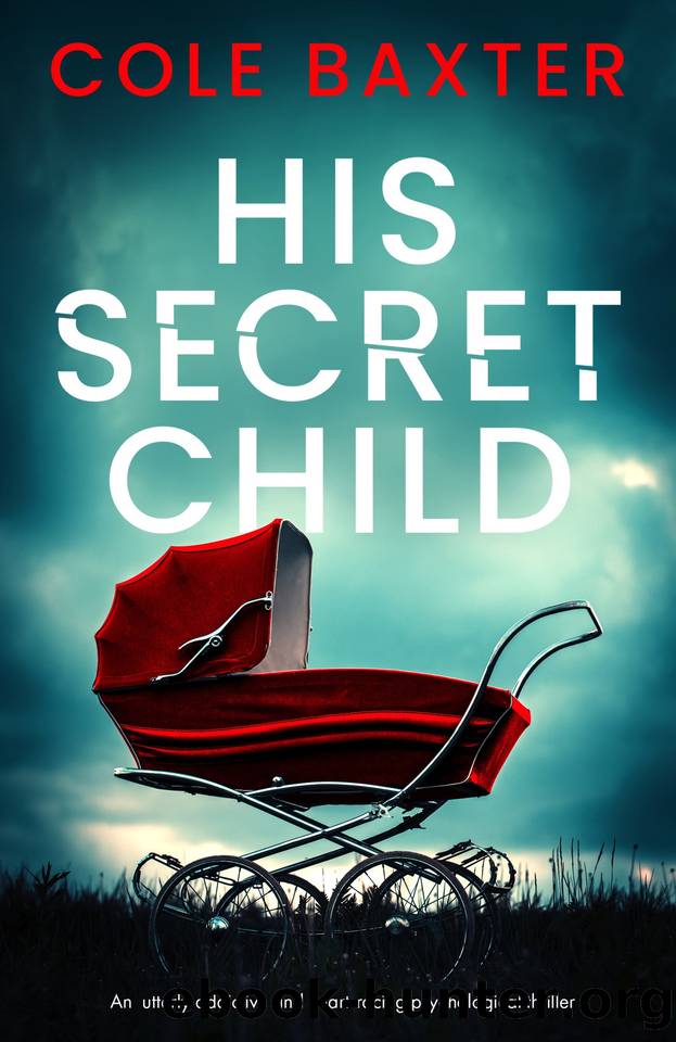 His Secret Child: An utterly addictive and heart-racing psychological thriller by Cole Baxter
