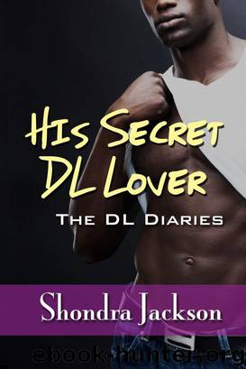 His Secret DL Lover: The DL Diaries by Shondra Jackson