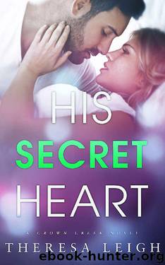 His Secret Heart (Crown Creek) by Theresa Leigh