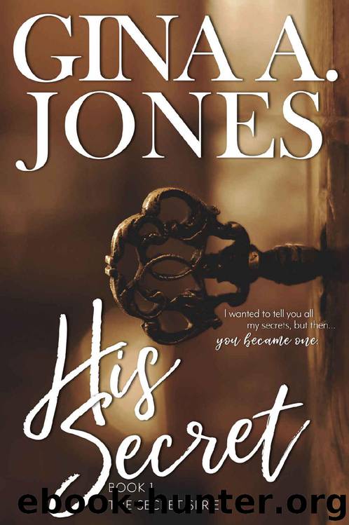 His Secret: Book 1 of the Secret Series by Gina A. Jones