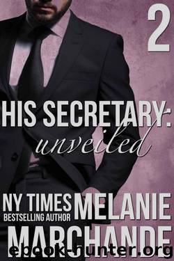 His Secretary: Unveiled by Melanie Marchande