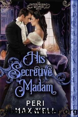 His Secretive Madam (Enterprising Women Book 3) by Peri Maxwell