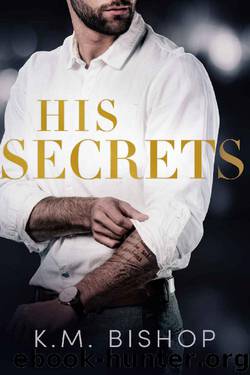 His Secrets by K. M. Bishop
