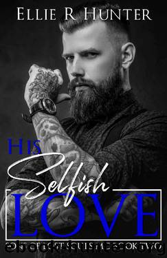 His Selfish Love: Sons of Lost Souls MC Book Two by Ellie R Hunter