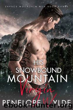 His Snowbound Mountain Virgin: A Mountain Man Christmas Romance (Her Savage Mountain Men Book 3) by Penelope Wylde