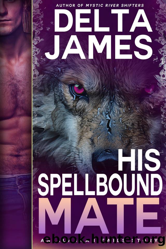 His Spellbound Mate: A Fated Mates Small Town Romance by Delta James