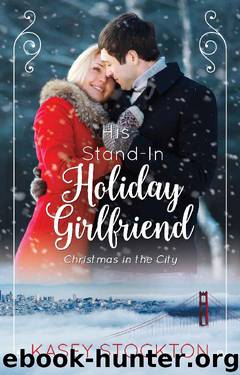 His Stand-In Holiday Girlfriend (Christmas in the City Book 1) by Kasey Stockton