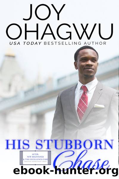 His Stubborn Chase: After, New Beginnings & the Excellence Club Christian Inspirational Fiction, Book 11 by Joy Ohagwu