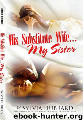 His Substitute Wife... My Sister Book One by Sylvia Hubbard