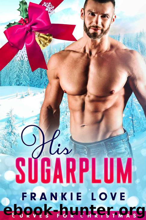 His Sugarplum: Curves For Christmas by Love Frankie